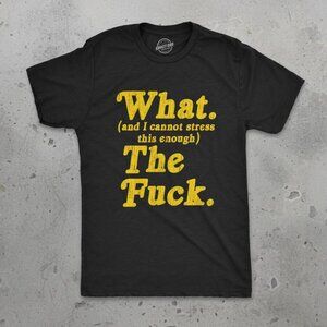 What And I Cannot Stress This Enough Funny Sarcastic Black Graphic Tee